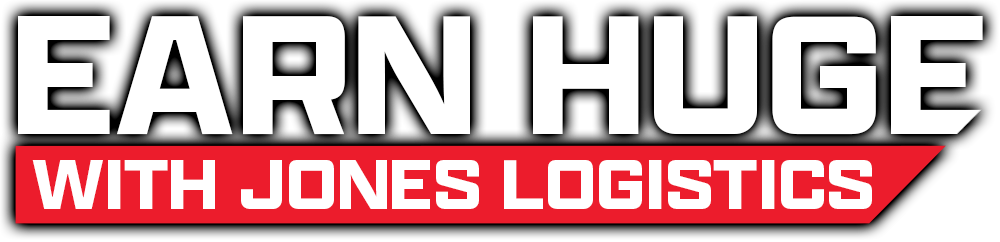 Earn Huge With Jones Logistics